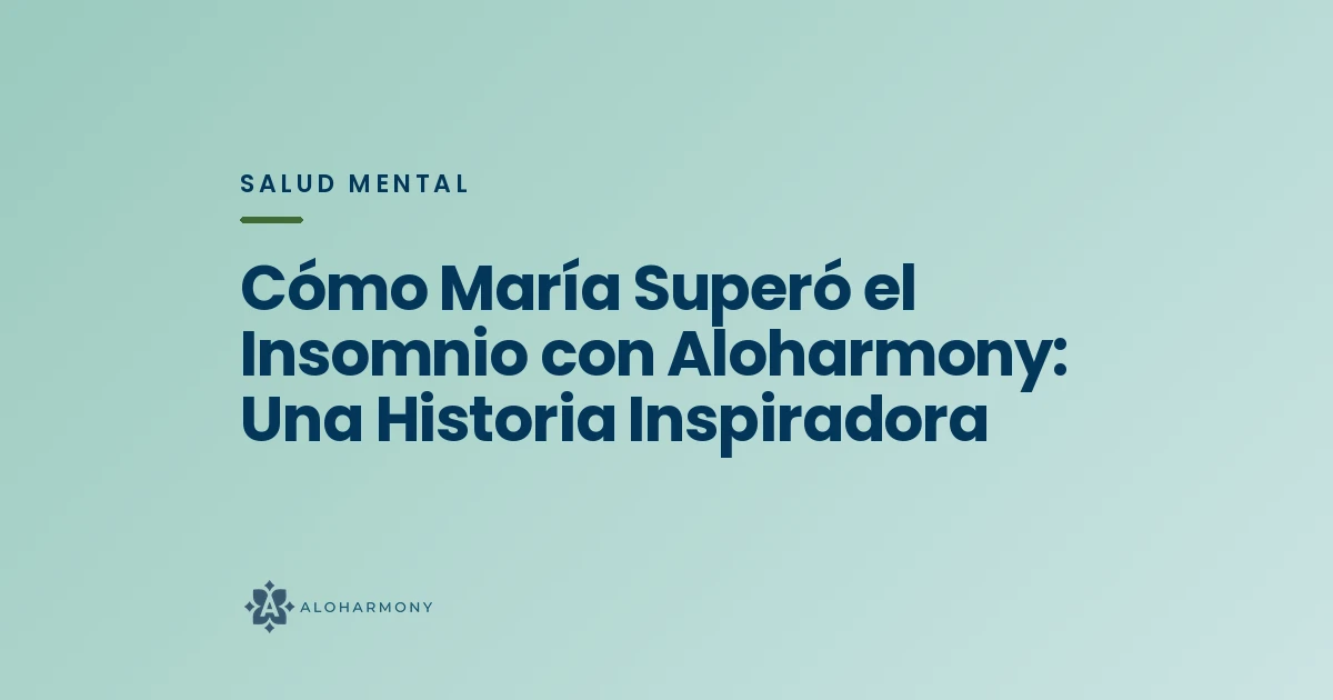 Cómo María Superó el Insomnio con Aloharmony: Una Historia Inspiradora
