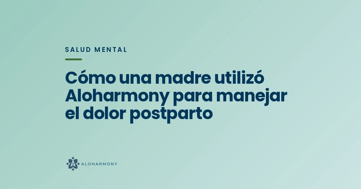 Cómo una madre utilizó Aloharmony para manejar el dolor postparto