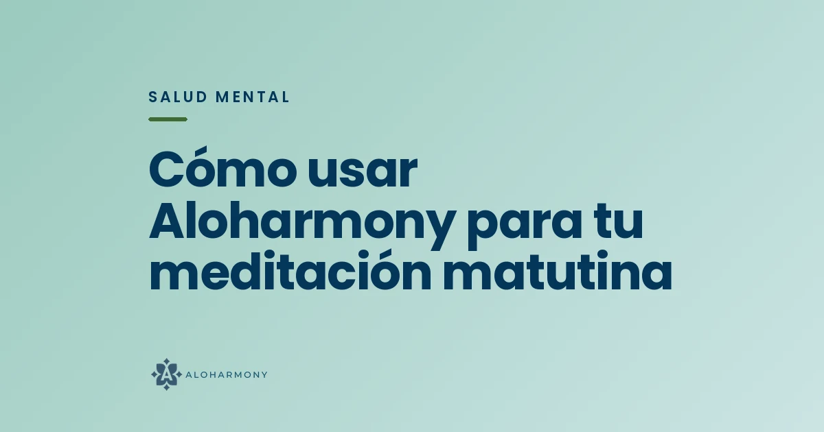 Cómo usar Aloharmony para tu meditación matutina