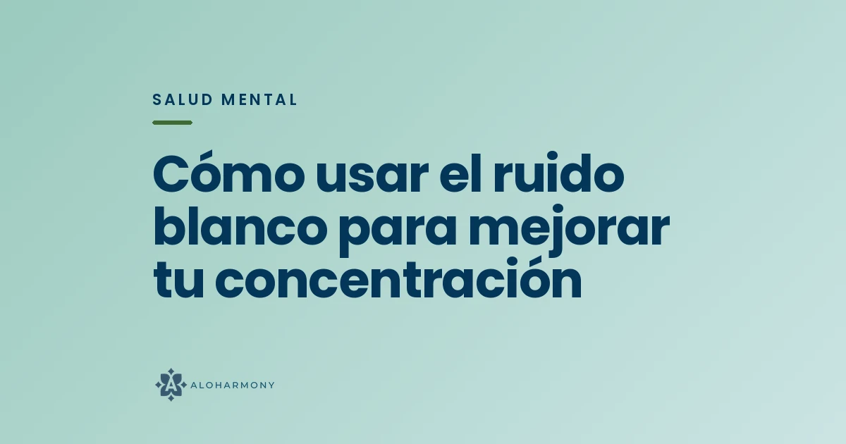 Cómo usar el ruido blanco para mejorar tu concentración
