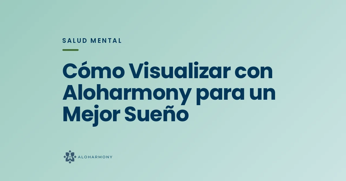 Cómo Visualizar con Aloharmony para un Mejor Sueño