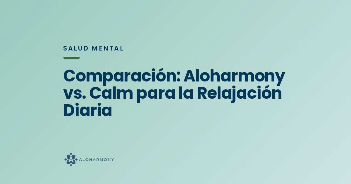 Comparación: Aloharmony vs. Calm para la Relajación Diaria