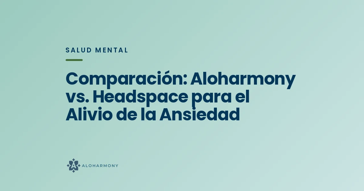 Comparación: Aloharmony vs. Headspace para el Alivio de la Ansiedad