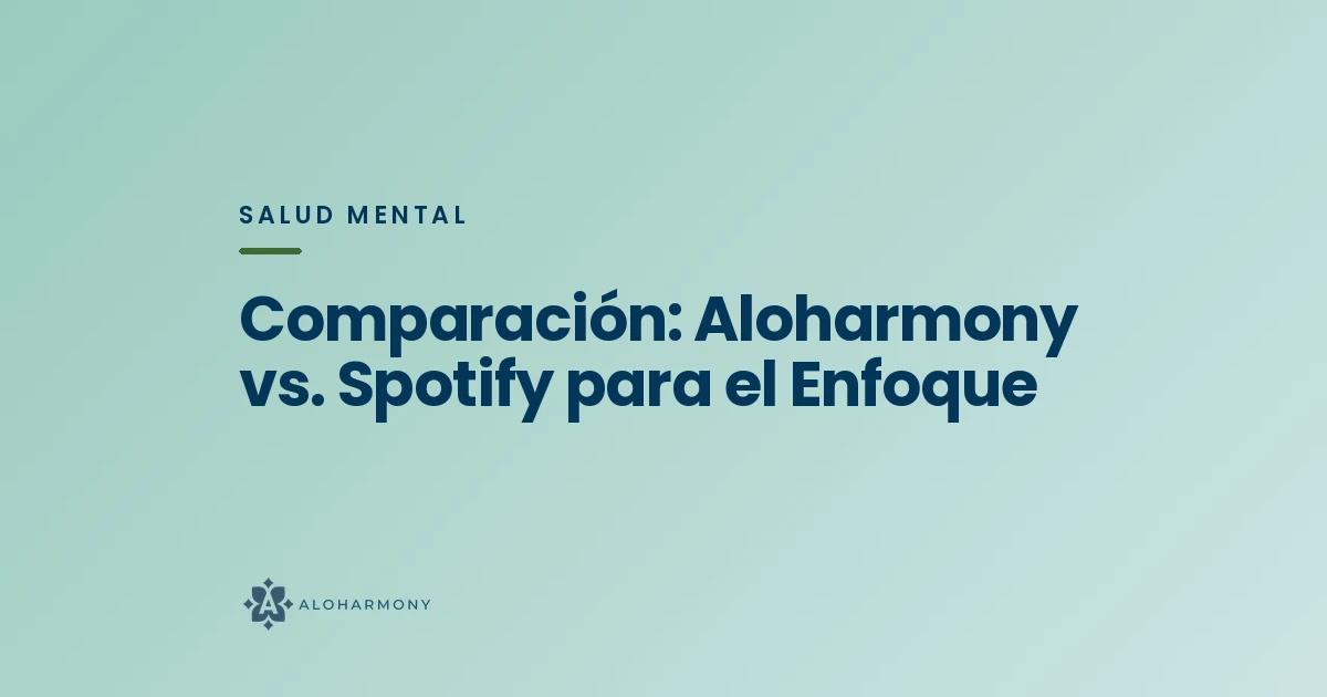 Comparación: Aloharmony vs. Spotify para el Enfoque