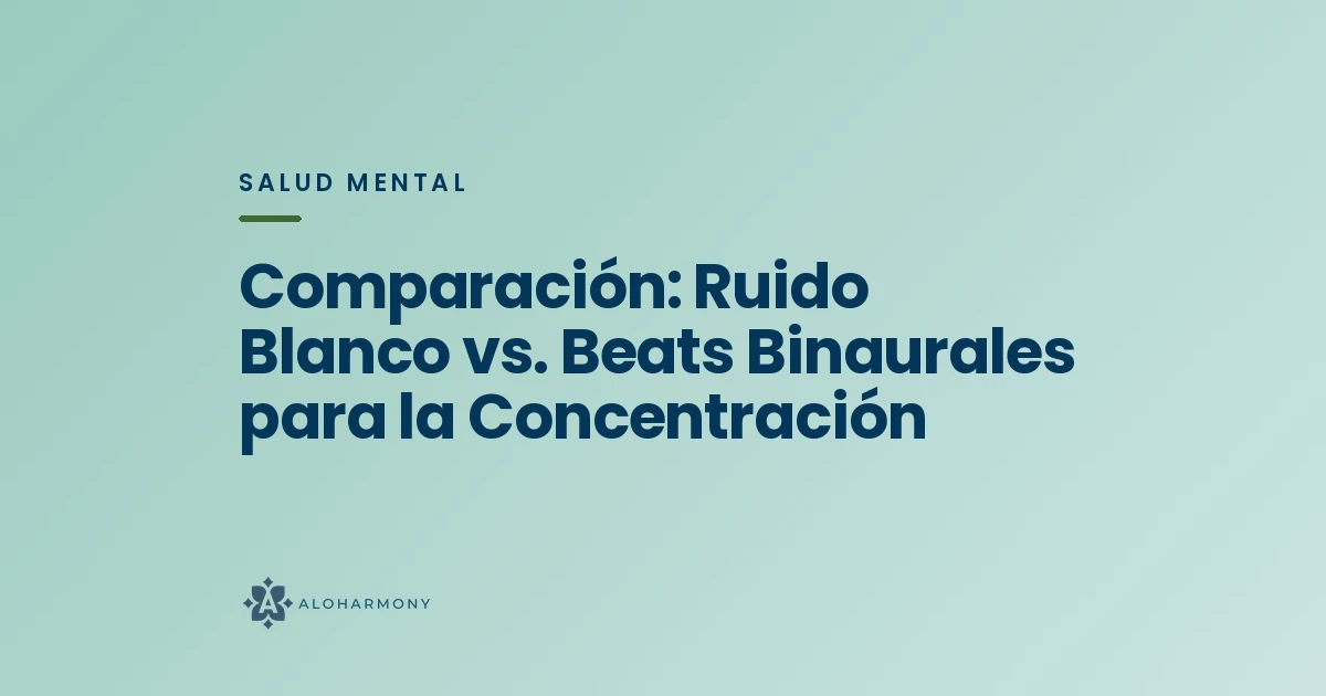 Comparación: Ruido Blanco vs. Beats Binaurales para la Concentración