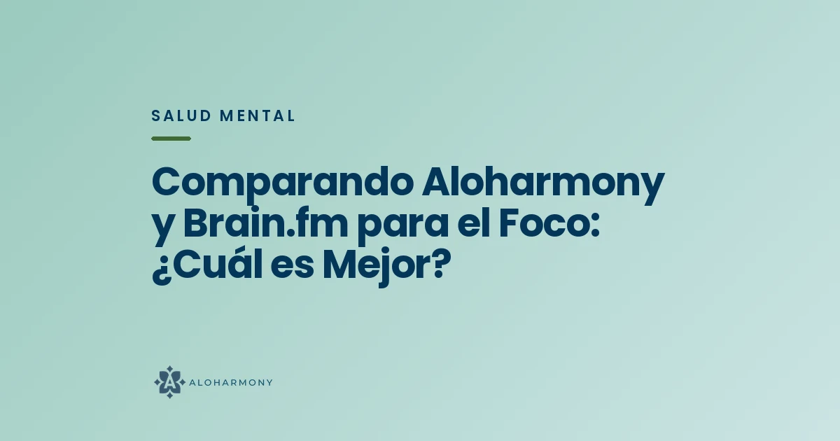 Comparando Aloharmony y Brain.fm para el Foco: ¿Cuál es Mejor?
