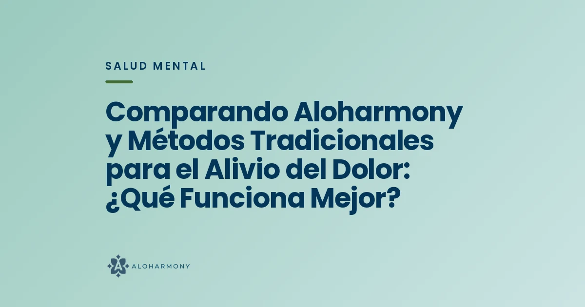 Comparando Aloharmony y Métodos Tradicionales para el Alivio del Dolor: ¿Qué Funciona Mejor?