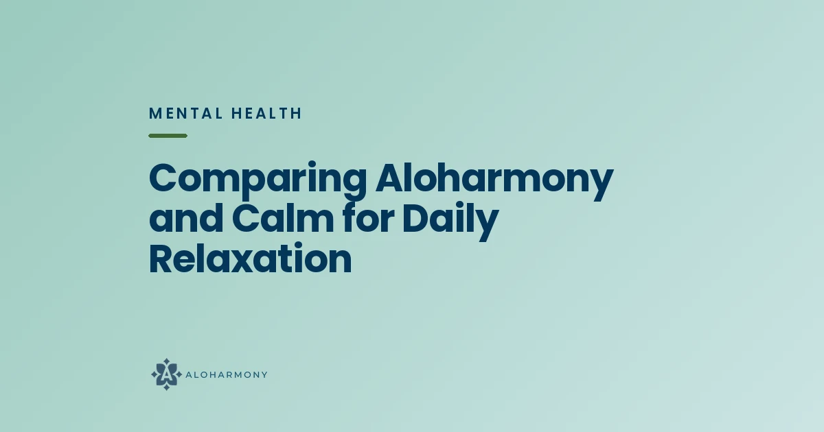 Comparing Aloharmony and Calm for Daily Relaxation