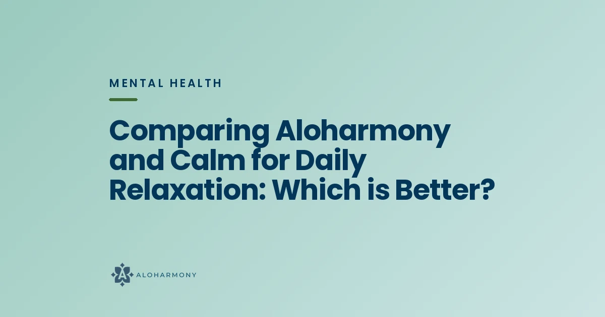 Comparing Aloharmony and Calm for Daily Relaxation: Which is Better?
