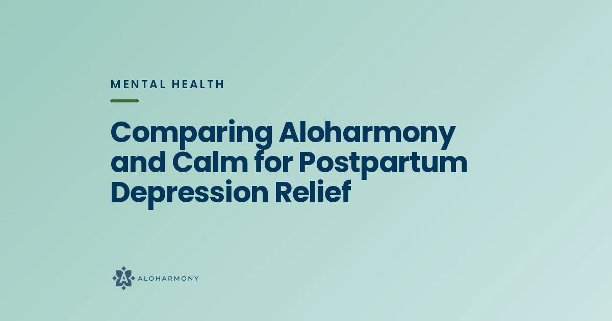 Comparing Aloharmony and Calm for Postpartum Depression Relief