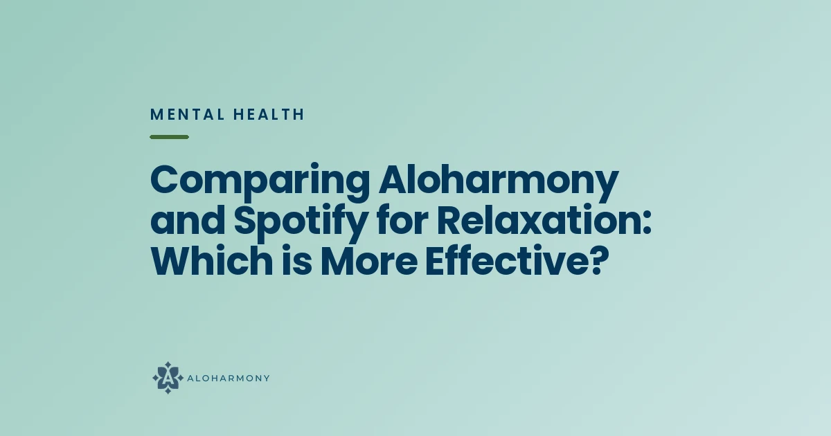 Comparing Aloharmony and Spotify for Relaxation: Which is More Effective?