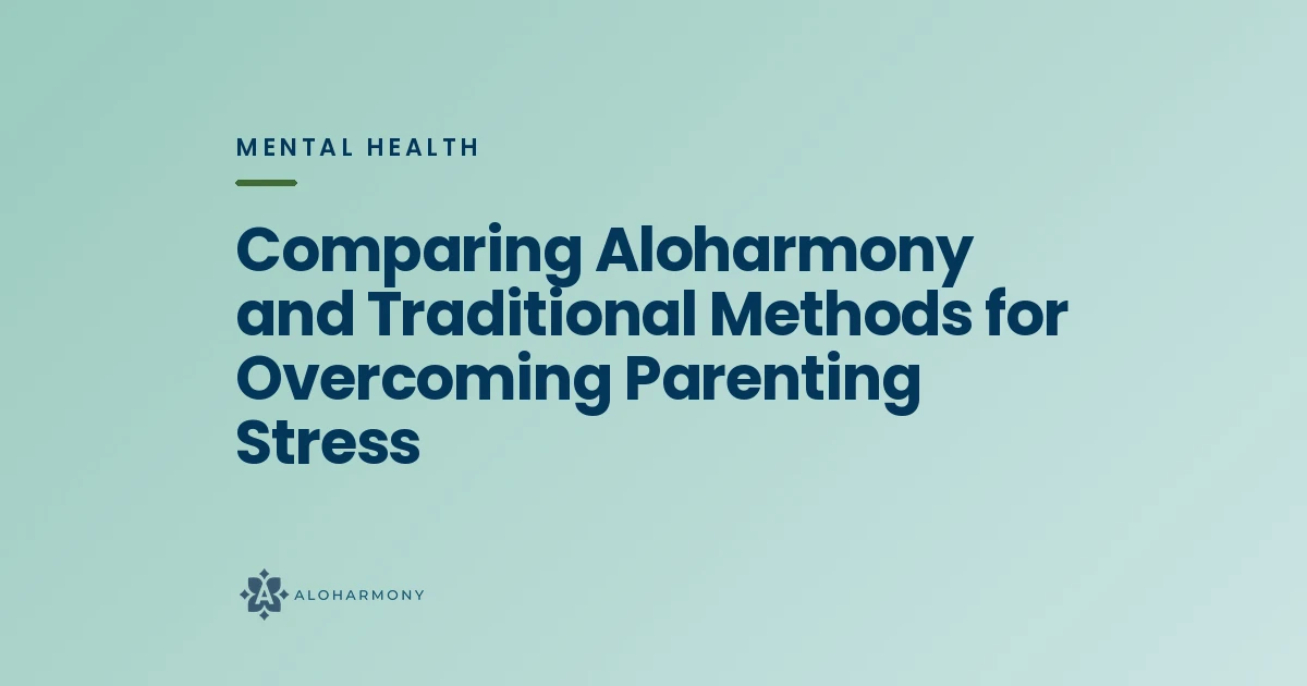 Comparing Aloharmony and Traditional Methods for Overcoming Parenting Stress