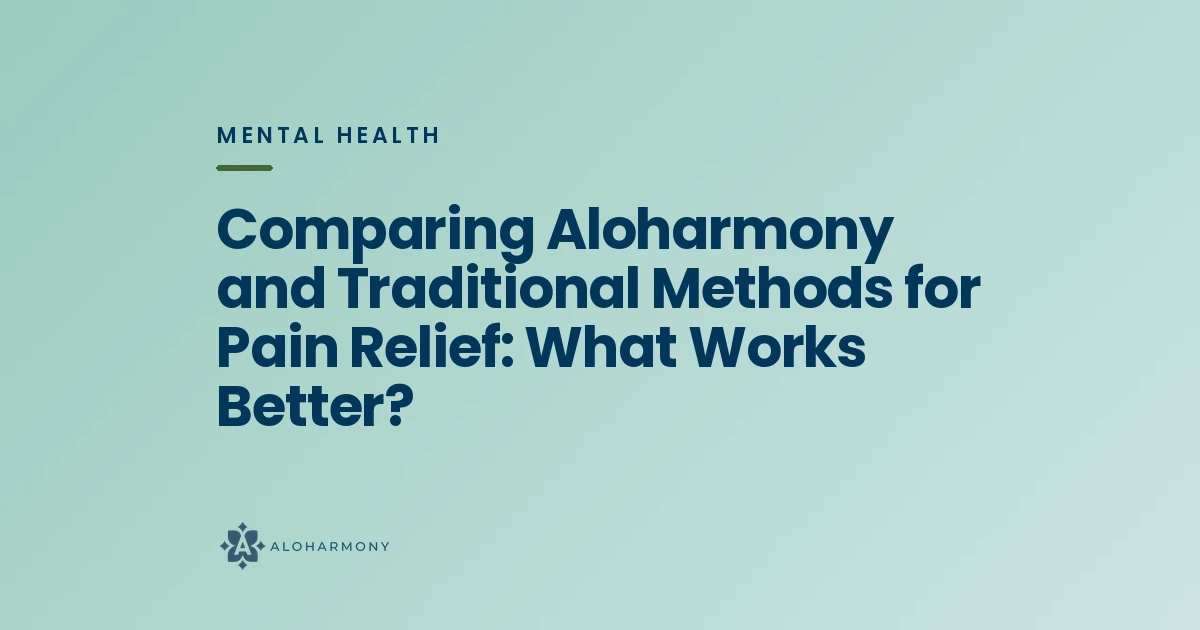 Comparing Aloharmony and Traditional Methods for Pain Relief: What Works Better?