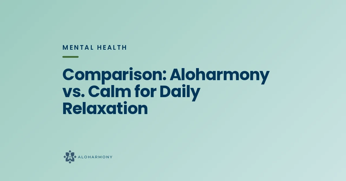 Comparison: Aloharmony vs. Calm for Daily Relaxation