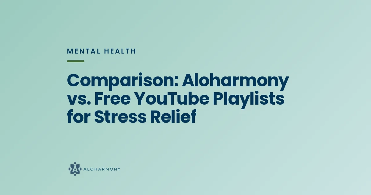 Comparison: Aloharmony vs. Free YouTube Playlists for Stress Relief