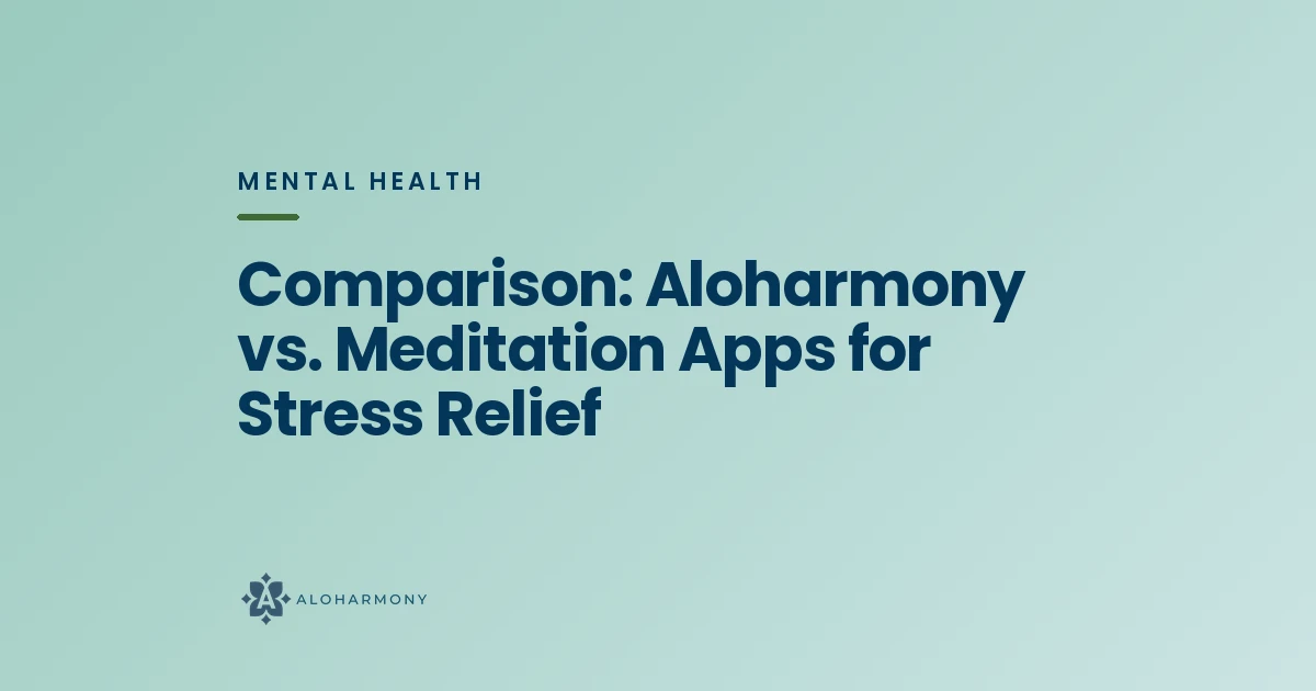 Comparison: Aloharmony vs. Meditation Apps for Stress Relief