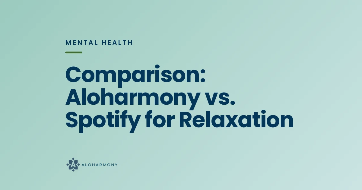 Comparison: Aloharmony vs. Spotify for Relaxation