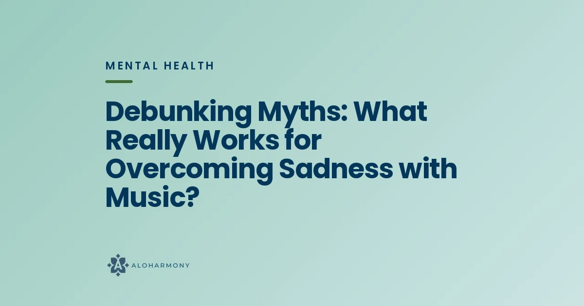 Debunking Myths: What Really Works for Overcoming Sadness with Music?
