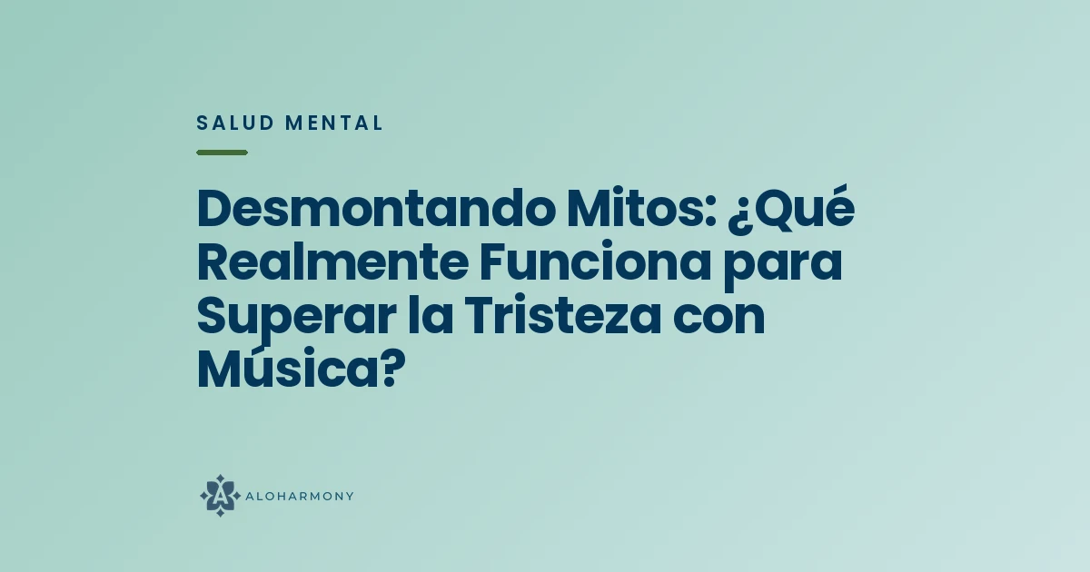 Desmontando Mitos: ¿Qué Realmente Funciona para Superar la Tristeza con Música?