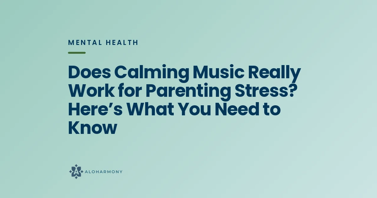 Does Calming Music Really Work for Parenting Stress? Here’s What You Need to Know