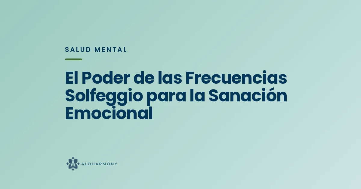 El Poder de las Frecuencias Solfeggio para la Sanación Emocional