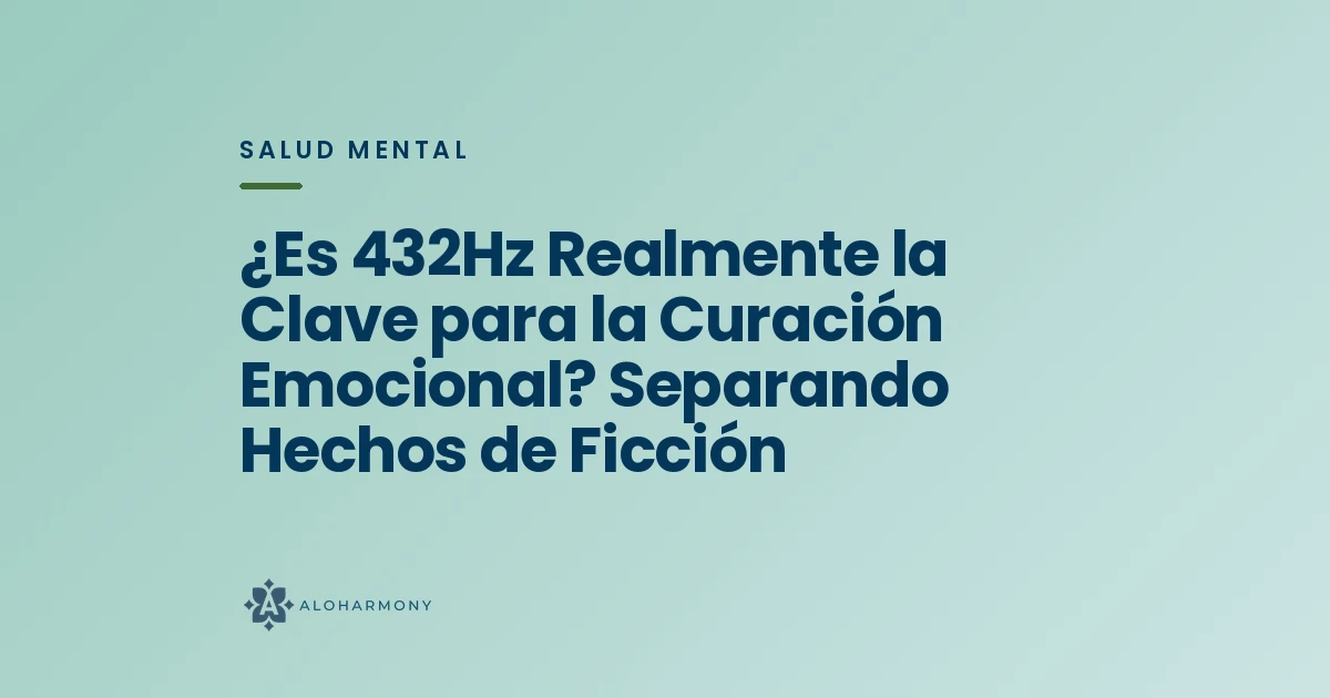 ¿Es 432Hz Realmente la Clave para la Curación Emocional? Separando Hechos de Ficción
