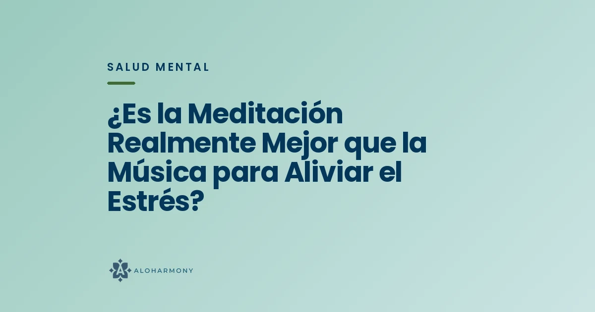 ¿Es la Meditación Realmente Mejor que la Música para Aliviar el Estrés?