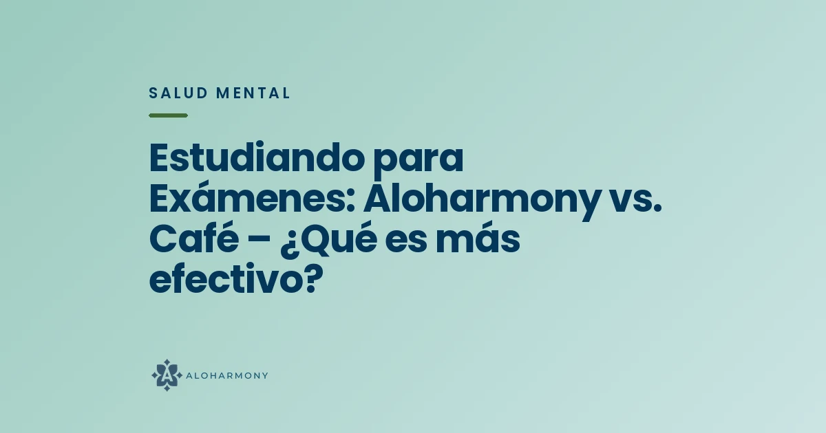 Estudiando para Exámenes: Aloharmony vs. Café – ¿Qué es más efectivo?