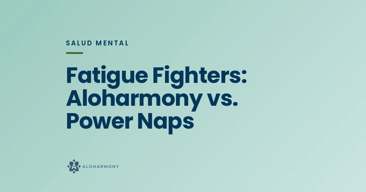 Fatigue Fighters: Aloharmony vs. Power Naps
