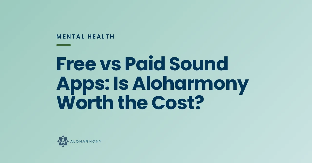 Free vs Paid Sound Apps: Is Aloharmony Worth the Cost?