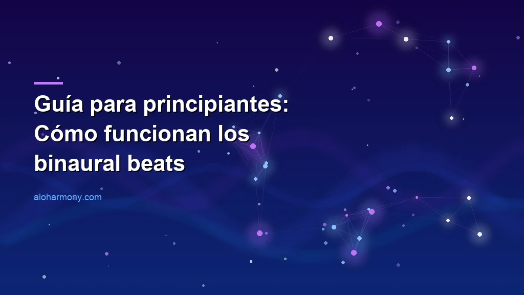 Guía para principiantes: Cómo funcionan los binaural beats