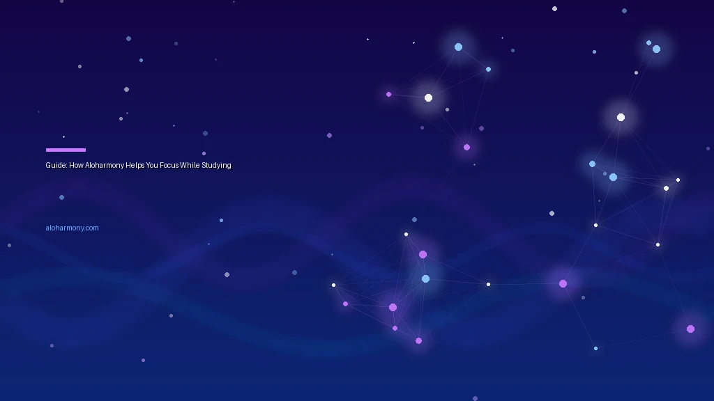 Guide: How Aloharmony Helps You Focus While Studying