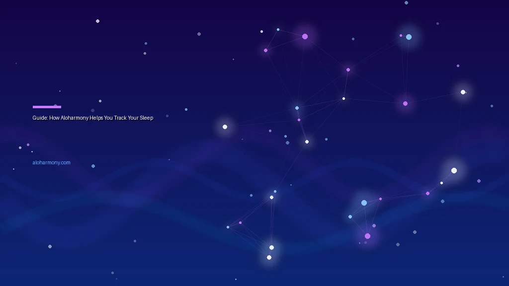 Guide: How Aloharmony Helps You Track Your Sleep
