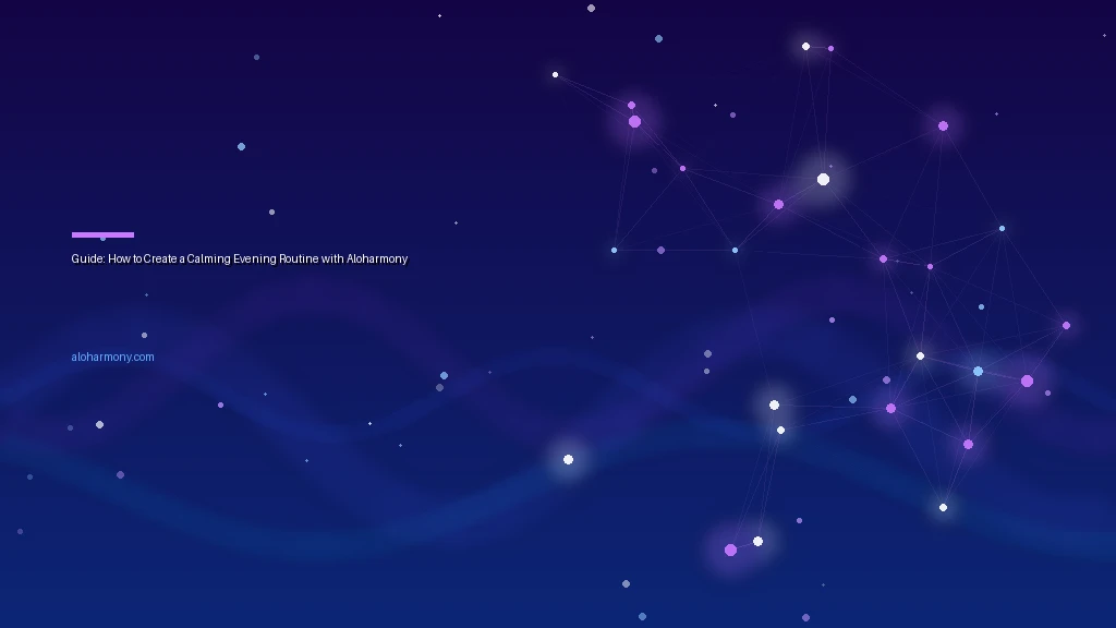 Guide: How to Create a Calming Evening Routine with Aloharmony