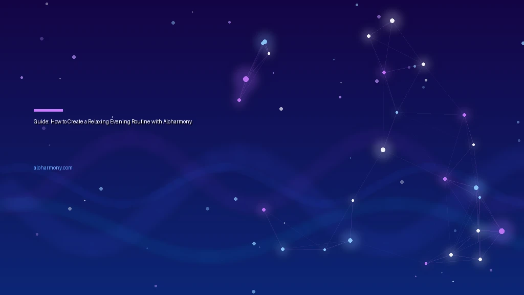 Guide: How to Create a Relaxing Evening Routine with Aloharmony
