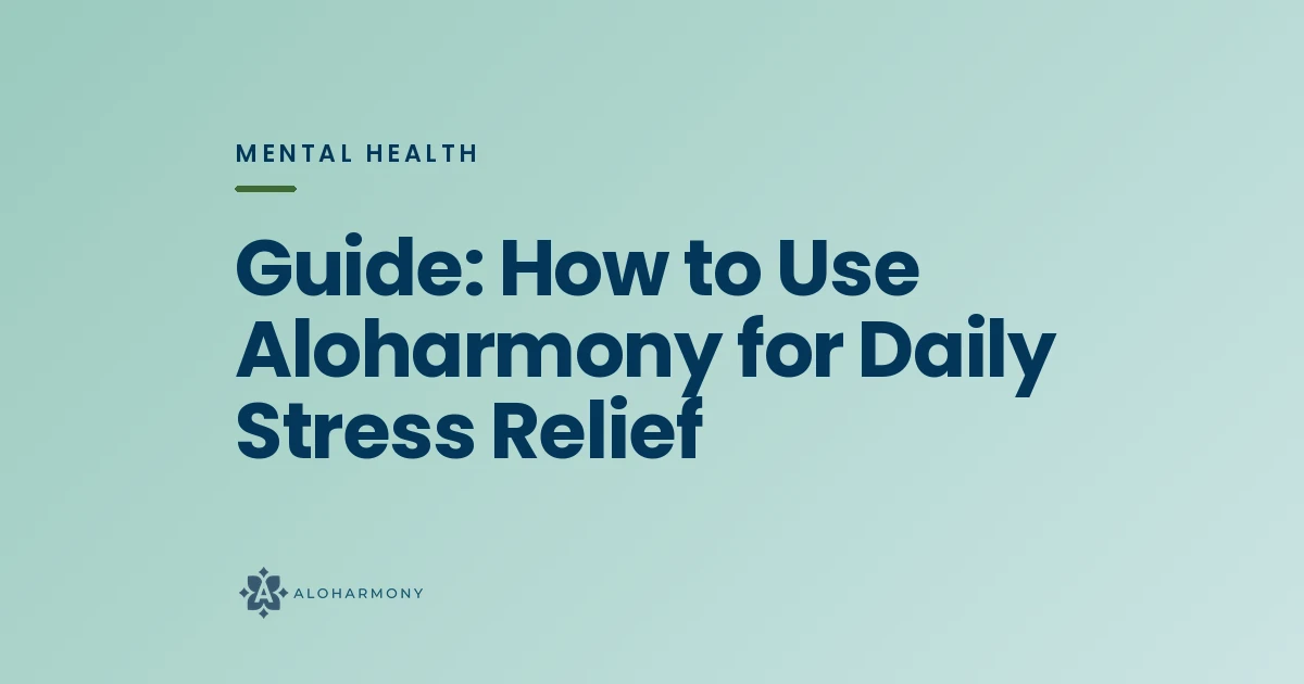 Guide: How to Use Aloharmony for Daily Stress Relief