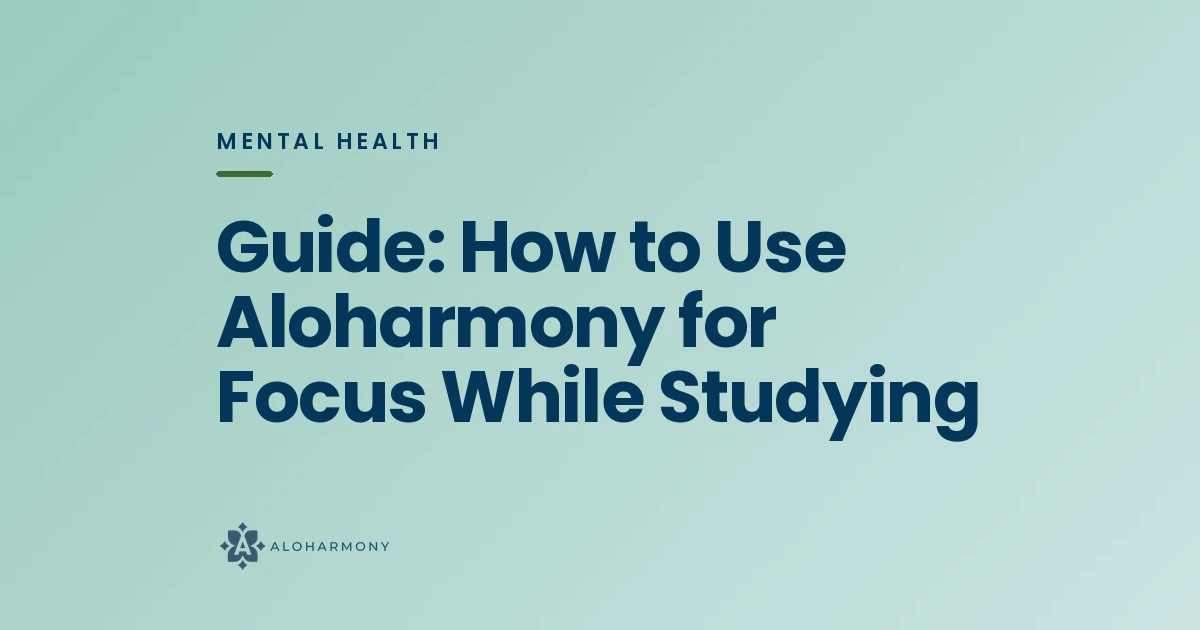Guide: How to Use Aloharmony for Focus While Studying