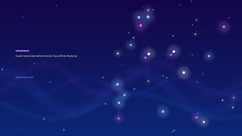 Guide: How to Use Aloharmony for Focus While Studying