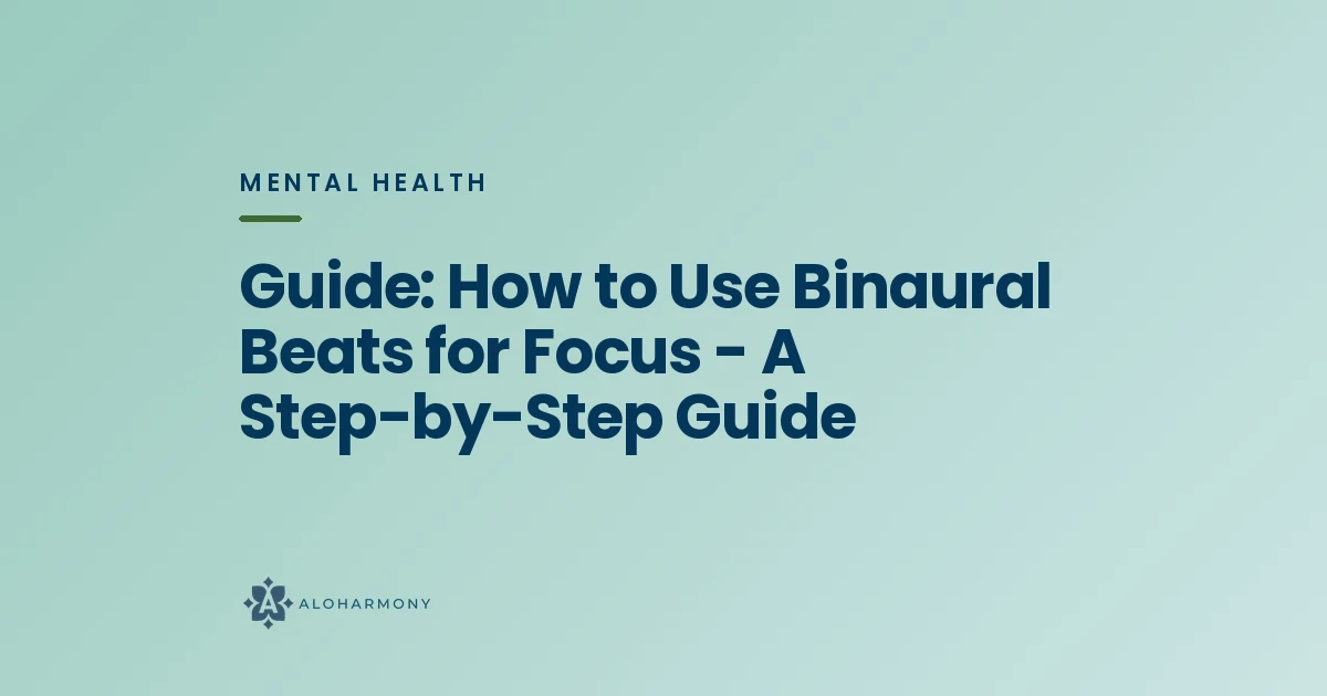 Guide: How to Use Binaural Beats for Focus - A Step-by-Step Guide