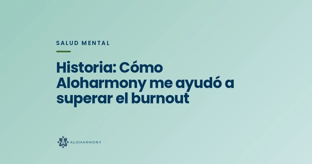 Historia: Cómo Aloharmony me ayudó a superar el burnout