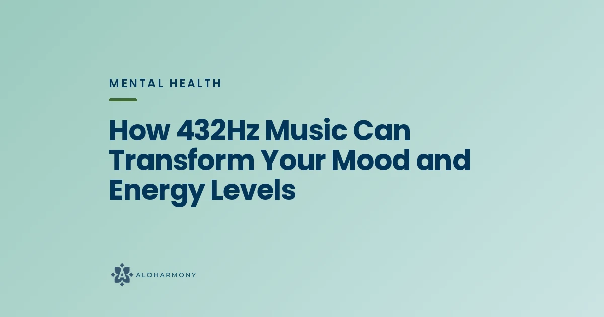 How 432Hz Music Can Transform Your Mood and Energy Levels
