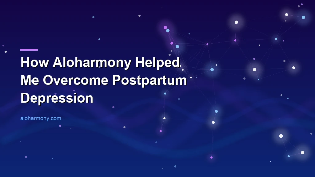 How Aloharmony Helped Me Overcome Postpartum Depression