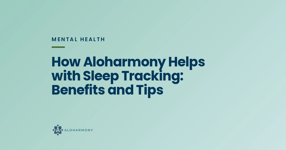 How Aloharmony Helps with Sleep Tracking: Benefits and Tips