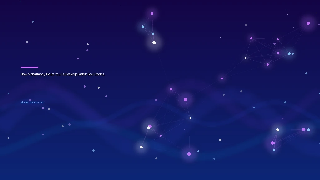 How Aloharmony Helps You Fall Asleep Faster: Real Stories