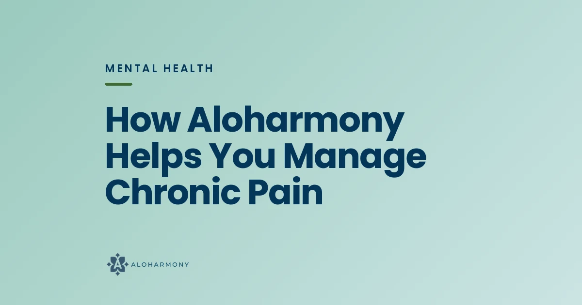 How Aloharmony Helps You Manage Chronic Pain