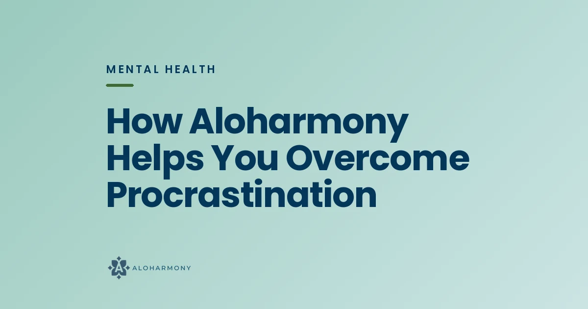 How Aloharmony Helps You Overcome Procrastination