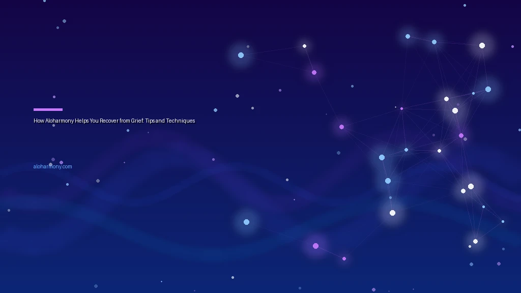 How Aloharmony Helps You Recover from Grief: Tips and Techniques