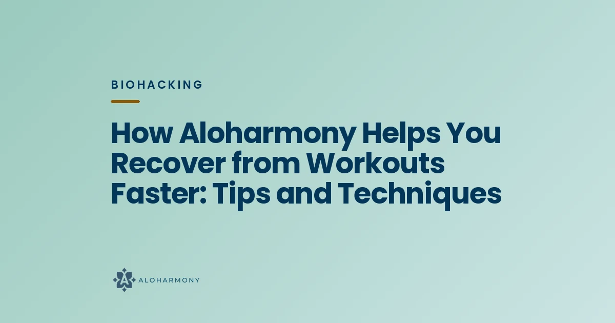 How Aloharmony Helps You Recover from Workouts Faster: Tips and Techniques