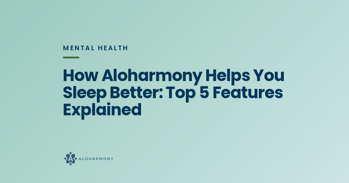 How Aloharmony Helps You Sleep Better: Top 5 Features Explained