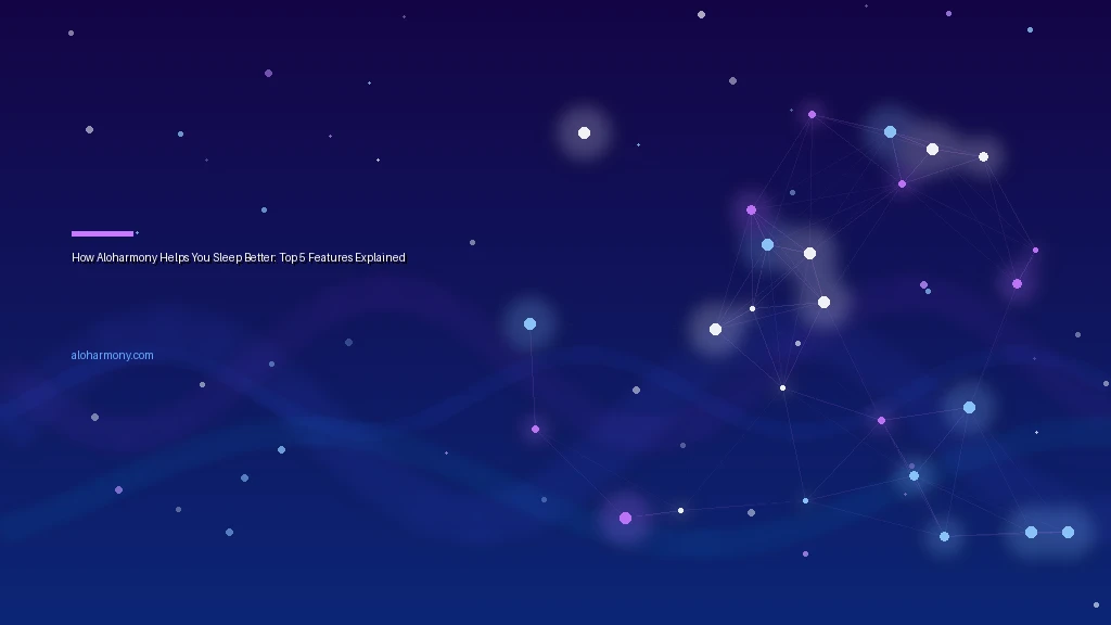 How Aloharmony Helps You Sleep Better: Top 5 Features Explained